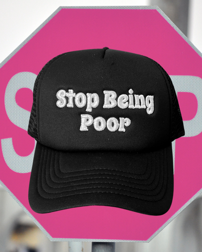 STOP BEING POOR CAP